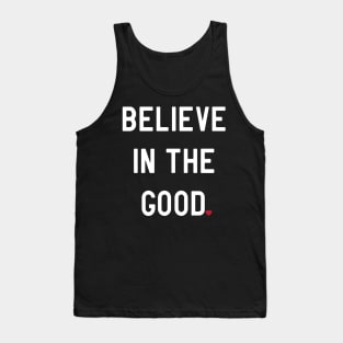 I believe in good Tank Top